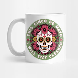 This Cinco De Mayo I will Stay Cleaneo Mug